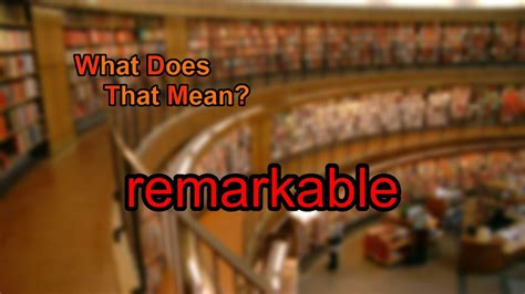 what does the word remarkable mean